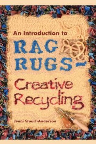 Cover of An Introduction to Rag Rugs - Creative Recycling