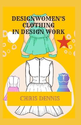 Cover of Design Women's Clothing in Design Work