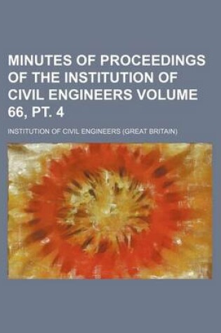 Cover of Minutes of Proceedings of the Institution of Civil Engineers Volume 66, PT. 4