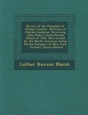 Book cover for Review of the Pamphlet of William Judson, Attorney of Charles Goodyear