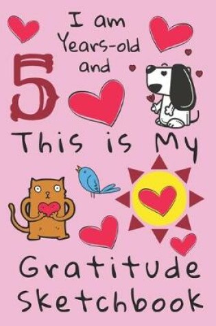 Cover of I am 5 Years-old and This is My Gratitude Sketchbook