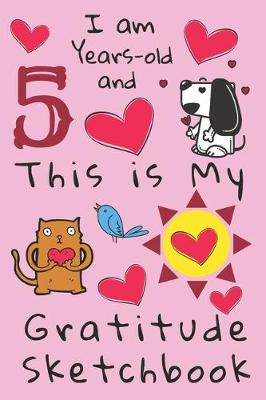 Book cover for I am 5 Years-old and This is My Gratitude Sketchbook