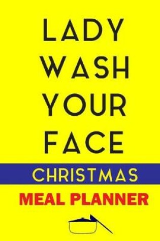 Cover of Lady Wash Your face Christmas Meal Planner