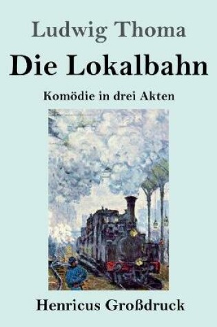 Cover of Die Lokalbahn (Großdruck)