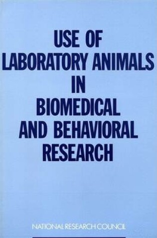 Cover of Use of Laboratory Animals in Biomedical and Behavioural Research