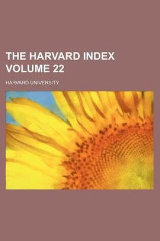 Cover of The Harvard Index Volume 22