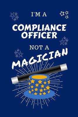 Book cover for I'm A Compliance Officer Not A Magician