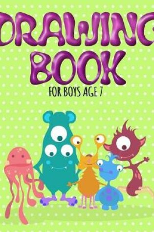 Cover of Drawing Book For Boys Age 7