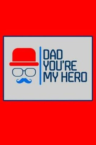 Cover of Dad You're My Hero