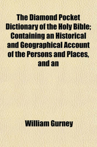 Cover of The Diamond Pocket Dictionary of the Holy Bible; Containing an Historical and Geographical Account of the Persons and Places, and an