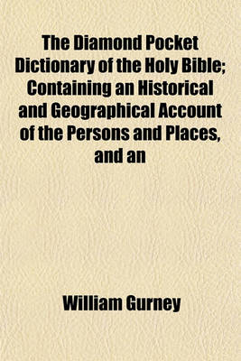 Book cover for The Diamond Pocket Dictionary of the Holy Bible; Containing an Historical and Geographical Account of the Persons and Places, and an