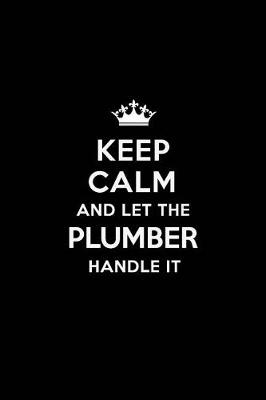 Book cover for Keep Calm and Let the Plumber Handle It