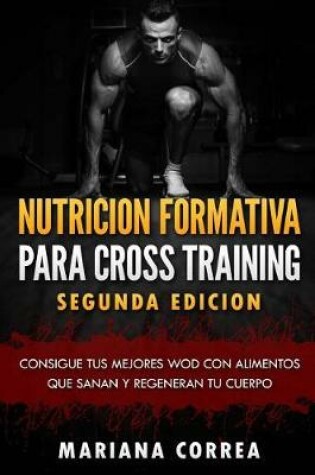 Cover of Nutricion Formativa Para Cross Training Segunda Edicion