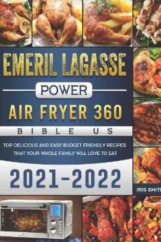 Cover of Emeril Lagasse Power Air Fryer 360 Bible US 2021-2022