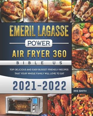 Cover of Emeril Lagasse Power Air Fryer 360 Bible US 2021-2022