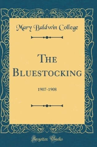 Cover of The Bluestocking: 1907-1908 (Classic Reprint)