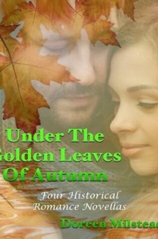 Cover of Under the Golden Leaves of Autumn: Four Historical Romance Novellas