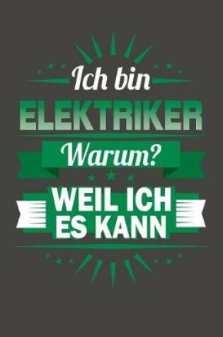 Cover of Ich Bin Elektriker - Warum? Weil Ich Es Kann