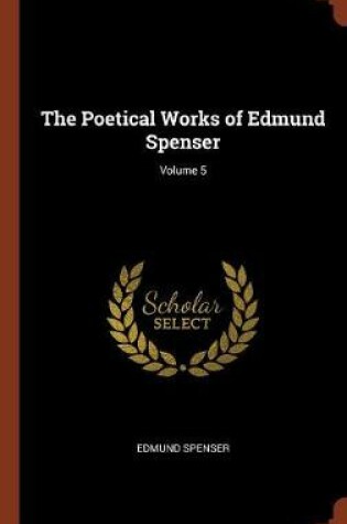 Cover of The Poetical Works of Edmund Spenser; Volume 5