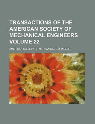 Book cover for Transactions of the American Society of Mechanical Engineers Volume 22