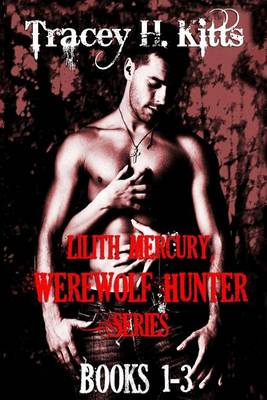 Book cover for Lilith Mercury, Werewolf Hunter (Books 1-3)