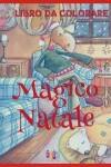 Book cover for &#10052; Magico Natale Libri da Colorare &#10052; Colorare Nuovo Anno &#10052; (Libro da Colorare Bambini 7 anni)