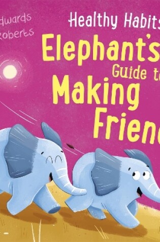 Cover of Healthy Habits: Elephant's Guide to Making Friends