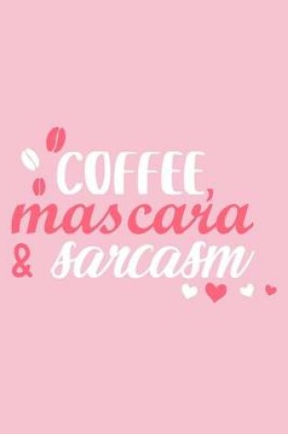 Cover of Coffee, Mascara & Sarcasm