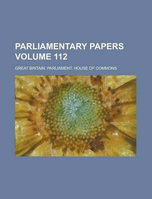 Book cover for Parliamentary Papers Volume 112