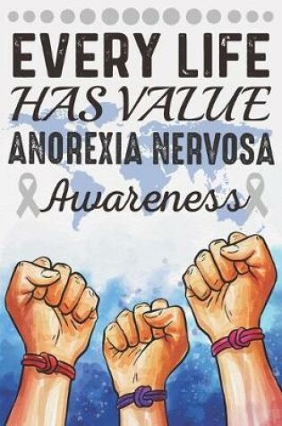 Cover of Every Life Has Value Anorexia Nervosa Awareness