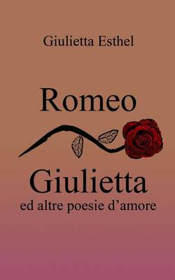 Book cover for Romeo Giulietta Ed Altre Poesie D'Amore