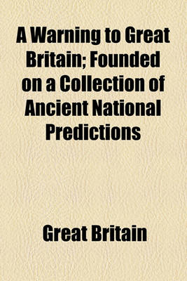 Book cover for A Warning to Great Britain; Founded on a Collection of Ancient National Predictions