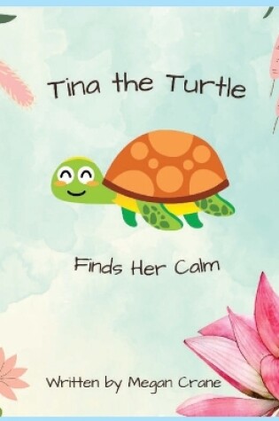 Cover of Tina the Turtle Finds Her Calm