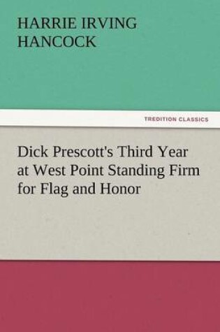 Cover of Dick Prescott's Third Year at West Point Standing Firm for Flag and Honor