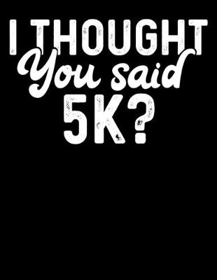 Book cover for I Thought You Said 5k