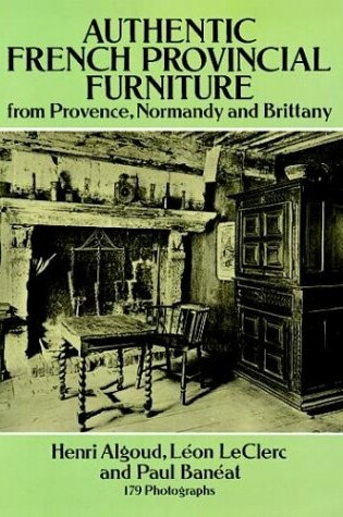 Cover of Authentic French Provincial Furniture from Provence, Normandy and Brittany