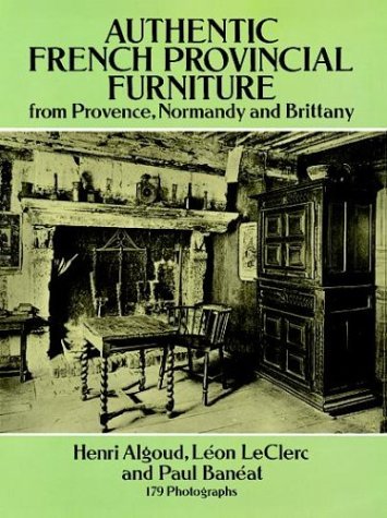 Book cover for Authentic French Provincial Furniture from Provence, Normandy and Brittany