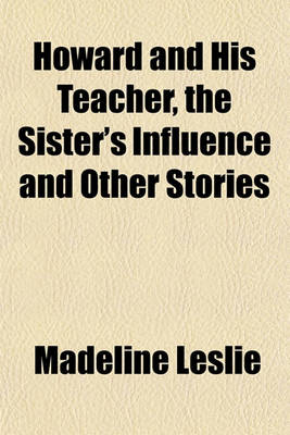 Book cover for Howard and His Teacher, the Sister's Influence and Other Stories