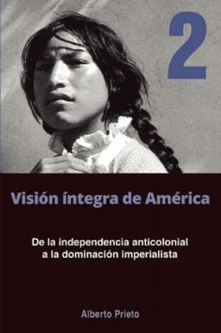 Cover of De La Independencia Anticolonial A La Dominacion Imperialista