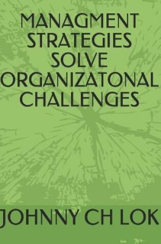 Cover of Managment Strategies Solve Organizatonal Challenges