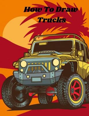 Book cover for How To Draw Trucks