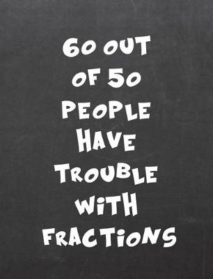 Book cover for 60 Out of 50 People Have Trouble with Fractions