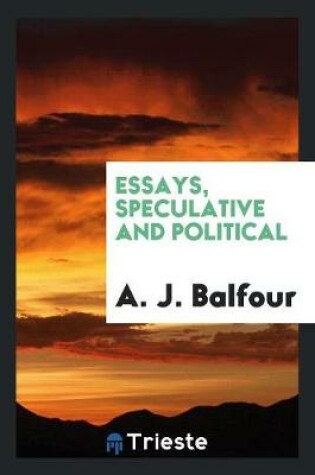 Cover of Essays, Speculative and Political