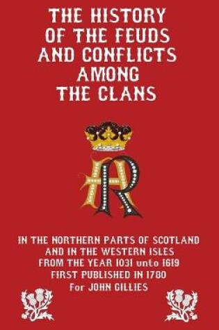 Cover of History of the Feuds and Conflicts Among the Clans