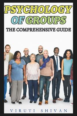 Book cover for Psychology of Groups - The Comprehensive Guide