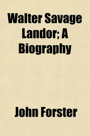 Cover of Walter Savage Landor; A Biography
