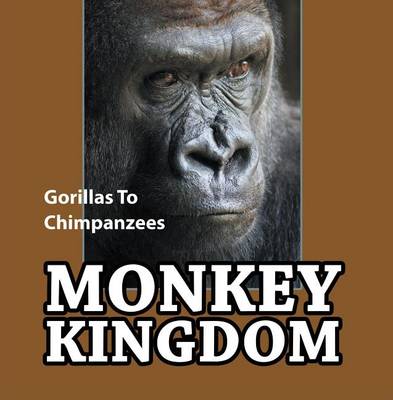 Book cover for Monkey Kingdom: Gorillas to Chimpanzees
