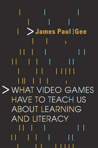 Cover of What Video Games Have to Teach Us About Learning and Literacy