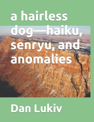 Book cover for A hairless dog-haiku, senryu, and anomalies