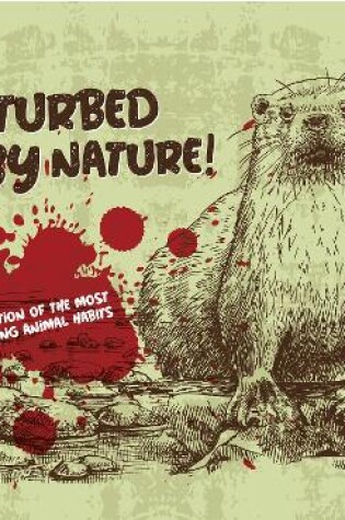 Cover of Disturbed By Nature - The Most Disturbing Animal Facts